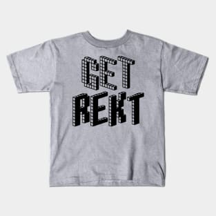 Get Rekt Kids T-Shirt